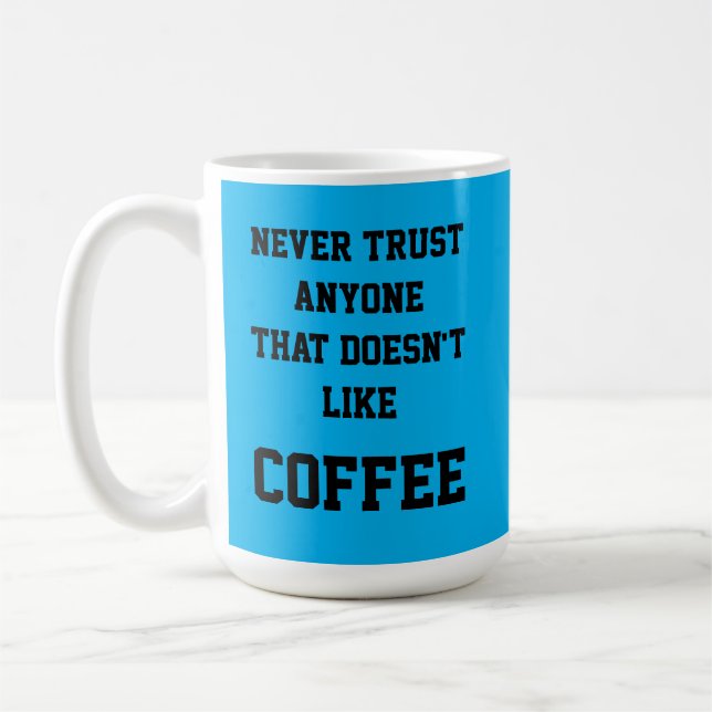 Never trust anyone that doesn't like COFFEE Mug (Left)