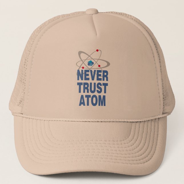 Never trust atom trucker hat (Front)