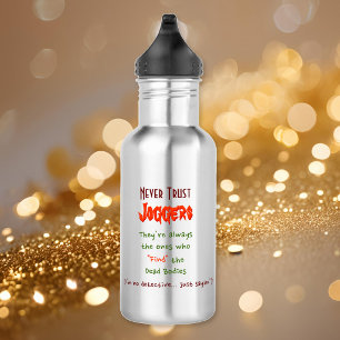 Never Trust Joggers.. Funny Water Bottle