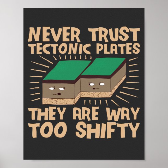 Never Trust Tectonic Plates They Are Way Too Shift Poster (Front)