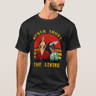 Never trust the living Retro Vintage creepy Goth g T-Shirt