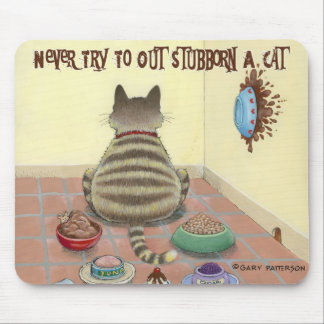 Never Try To Out Stubborn A Cat Mouse Pad