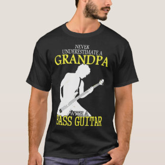 never underestiate a grandpa with a bass guitar gi T-Shirt