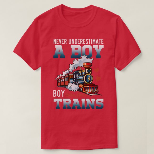Never Underestimate A Boy Who Loves Trains Locomot T-Shirt (Design Front)