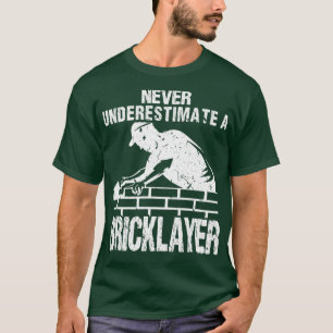 Never Underestimate A Bricklayer T-Shirt