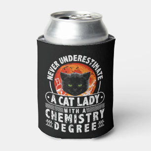 Never Underestimate A Cat Lady With A Chemistry De Can Cooler