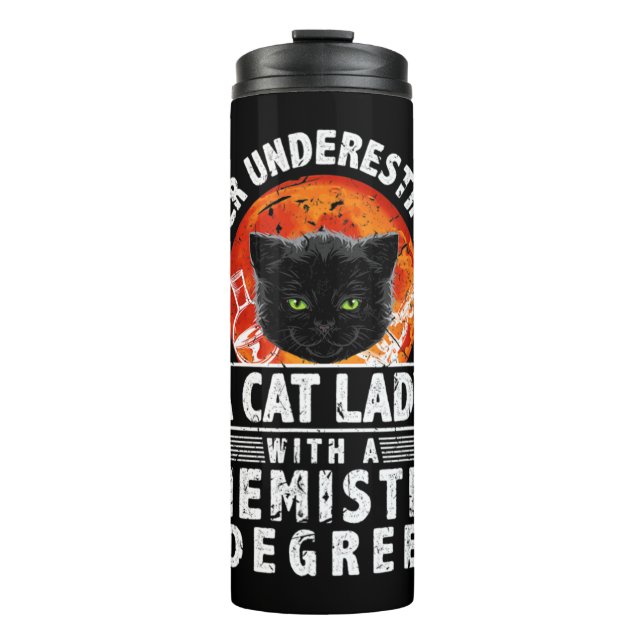 Never Underestimate A Cat Lady With A Chemistry De Thermal Tumbler (Front)