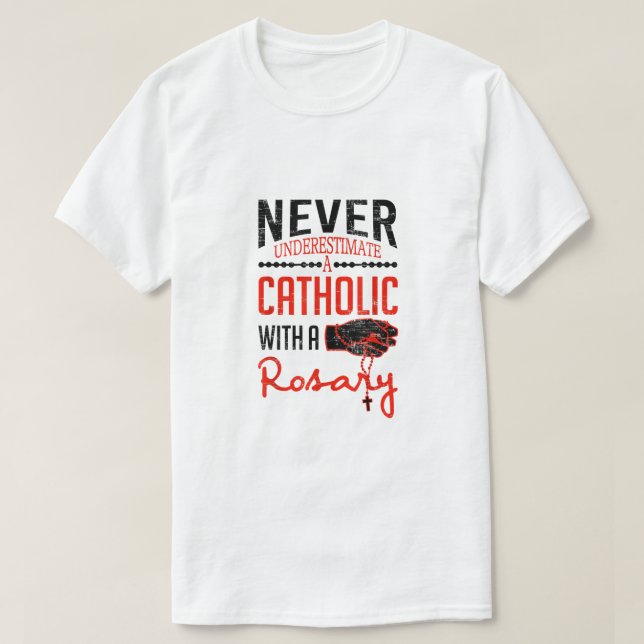 Never Underestimate A Catholic With A Rosary Chris T-Shirt (Design Front)