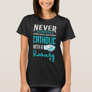 Never Underestimate A Catholic With A Rosary Chris T-Shirt