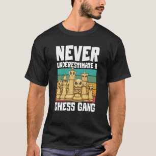 Never Underestimate A Chess Gang for a Chess playe T-Shirt