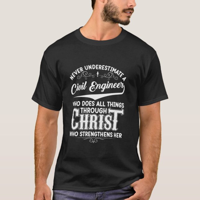 Never Underestimate A Civil Engineer Who Does All  T-Shirt (Front)