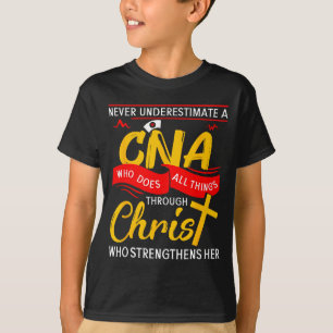 Never Underestimate A Cna Who Does All Things Thro T-Shirt