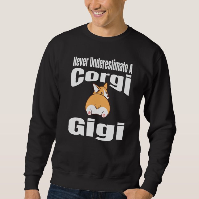 Never Underestimate A Corgi Gigi Dog Lover Owner F Sweatshirt (Front)