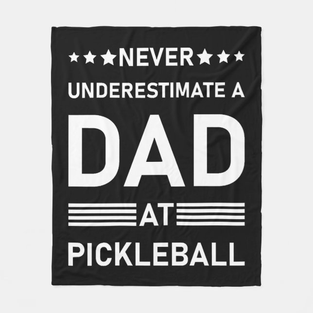 Never underestimate a Dad at Pickleball     Fleece Blanket (Front)