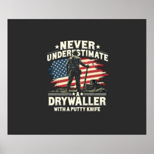 Never Underestimate A Drywaller With a Putty Knife Poster