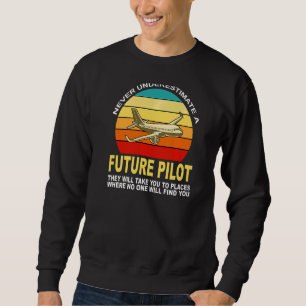 Never Underestimate A Future Pilot Aeroplane Sweatshirt