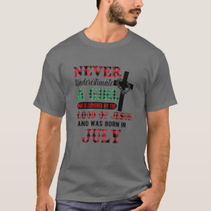 Never Underestimate A Girl Born In July Cool July T-Shirt