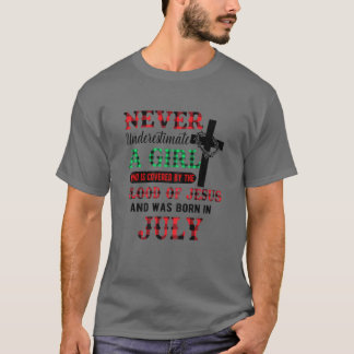 Never Underestimate A Girl Born In July Cool July T-Shirt