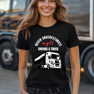 Never Underestimate a Girl Driving a Truck T-Shirt