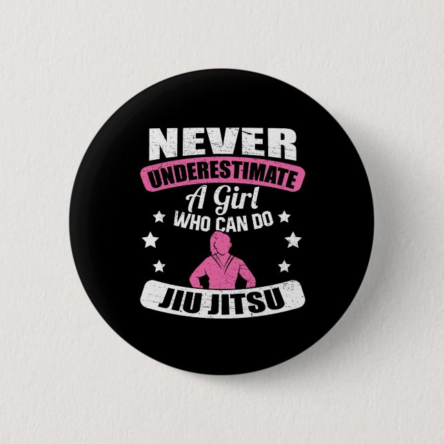 Never Underestimate A Girl Who Can Do Jiu Jitsu 6 Cm Round Badge (Front)