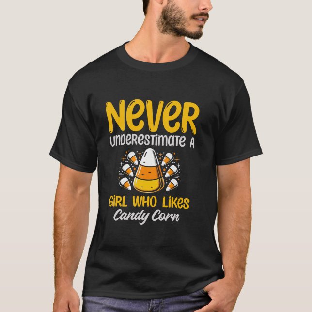 Never Underestimate A Girl Who Likes Candy Corn T  T-Shirt (Front)