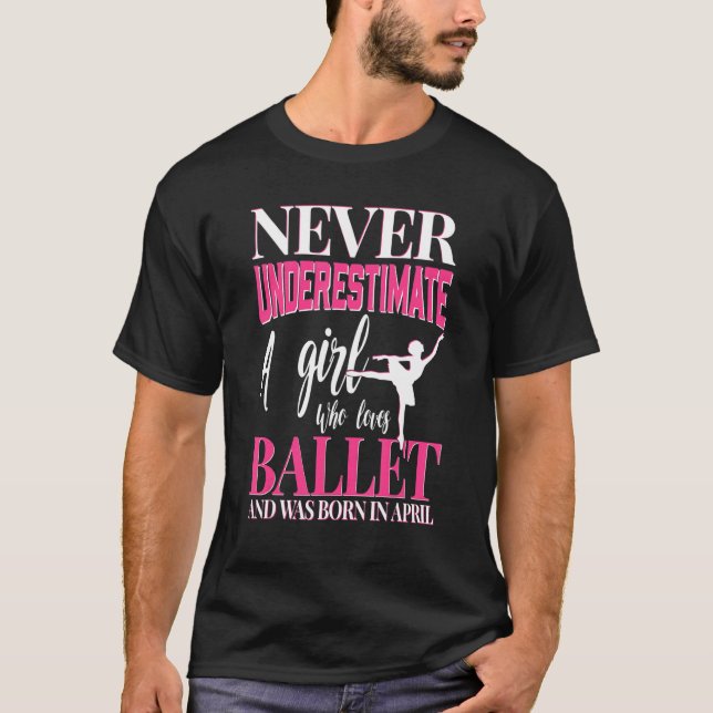 Never Underestimate A Girl Who Loves Ballet Bullet T-Shirt (Front)