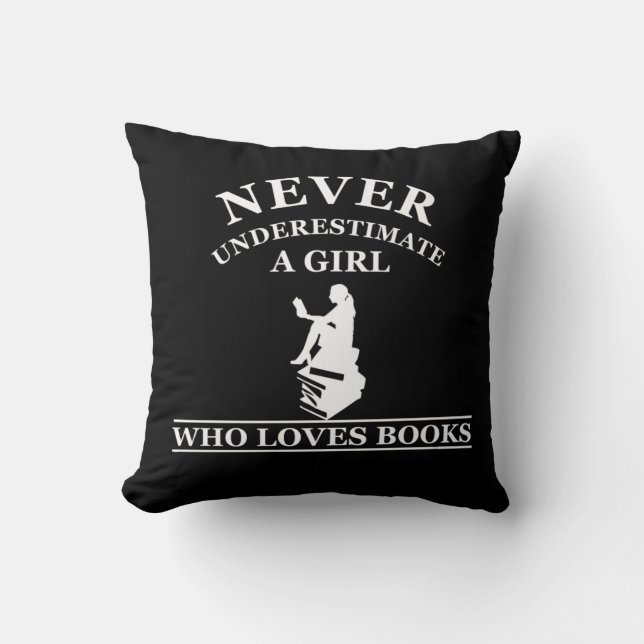 never underestimate a girl who loves books cushion (Front)