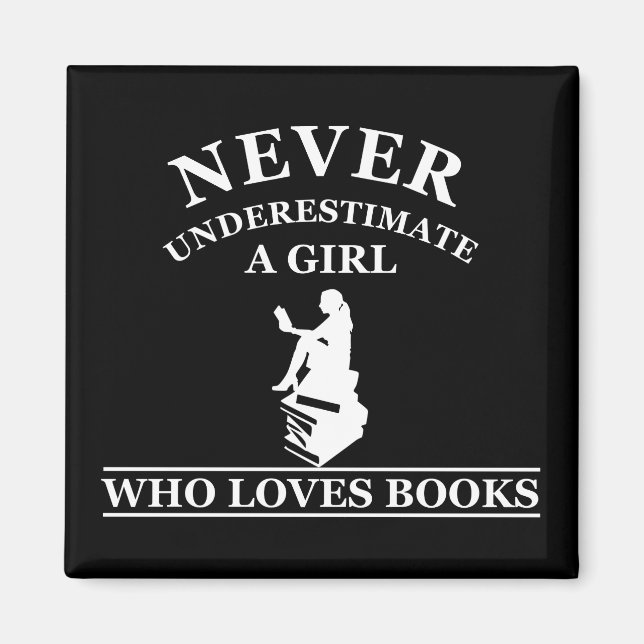 never underestimate a girl who loves books magnet (Front)