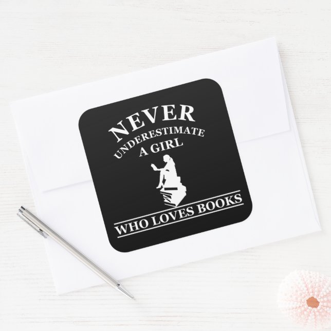 never underestimate a girl who loves books square sticker (Envelope)