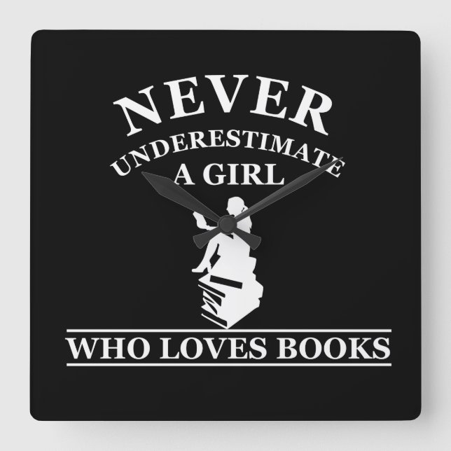 never underestimate a girl who loves books square wall clock (Front)