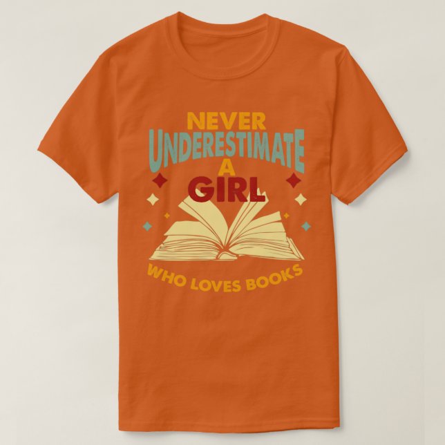 Never Underestimate A Girl Who Loves Books T-Shirt (Design Front)