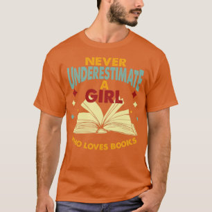 Never Underestimate A Girl Who Loves Books T-Shirt