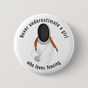 Never underestimate a girl who loves fencing 6 cm round badge