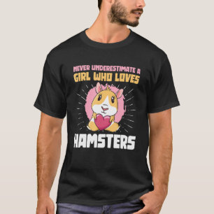 Never Underestimate A Girl Who Loves Hamsters Pet  T-Shirt