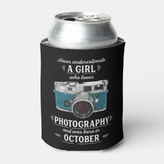 Never Underestimate A Girl Who Loves Photography O Can Cooler