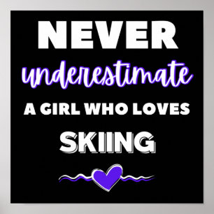 Never underestimate a girl who loves skiing poster