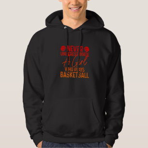 Never Underestimate A Girl Who Plays Basketball Fu Hoodie