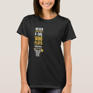 Never Underestimate A Girl Who Plays Basketball Sp T-Shirt