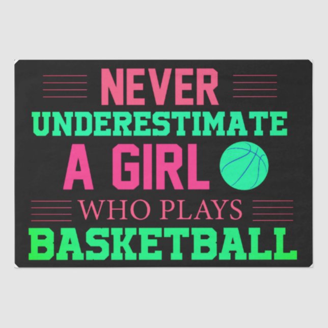 Never Underestimate A Girl Who Plays Basketball    Tissue Paper (Front)