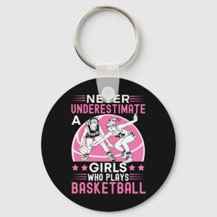 Never Underestimate A Girl Who Plays Basketball Wo Key Ring