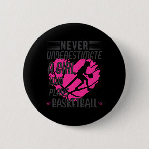 Never Underestimate A Girl Who Plays Bysketbyll 1 6 Cm Round Badge