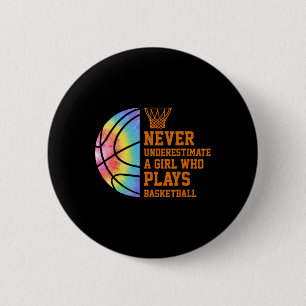 Never Underestimate A Girl Who Plays Bysketbyll 2  6 Cm Round Badge