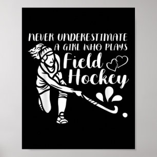 Never Underestimate A Girl Who Plays Field Hockey  Poster
