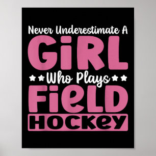 Never Underestimate A Girl Who Plays Field Hockey Poster