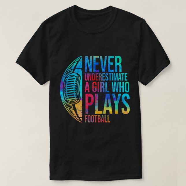 Never Underestimate A Girl Who Plays Football Girl T-Shirt (Design Front)