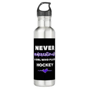Never underestimate a girl who plays hockey. 710 ml water bottle