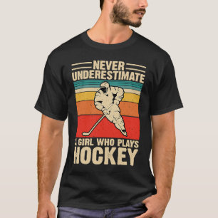 Never Underestimate A Girl Who Plays Hockey Funny T-Shirt