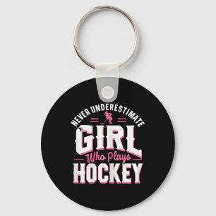 Never Underestimate A Girl Who Plays Hockey  Key Ring