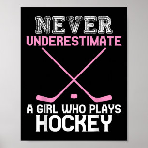 Never Underestimate A Girl Who Plays Hockey Player Poster