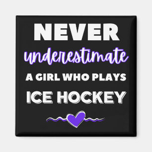 Never underestimate a girl who plays ice hockey magnet